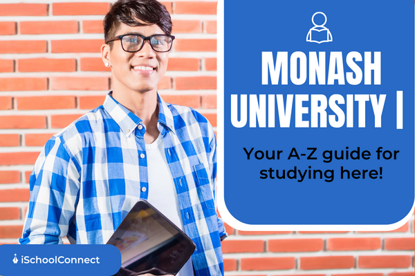 Monash University- campus, academics, scholarships, and rankings