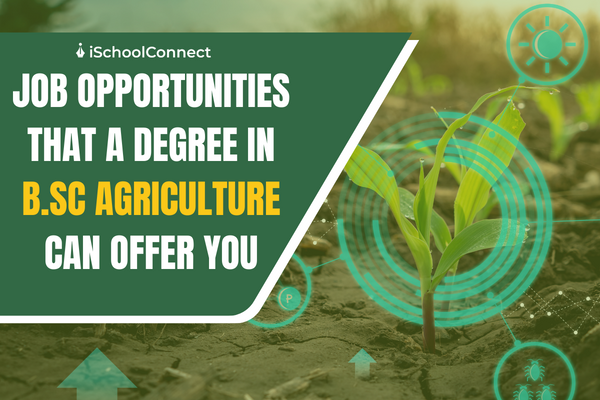 BSc Agriculture - Scope, eligibility, syllabus