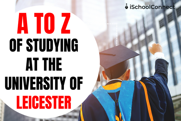 University of Leicester: Admissions, career, financial aid and tuition