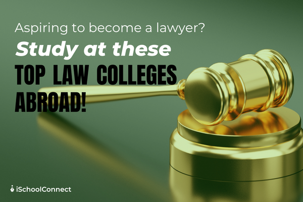 5 Top law colleges abroad to help you kick-start your career