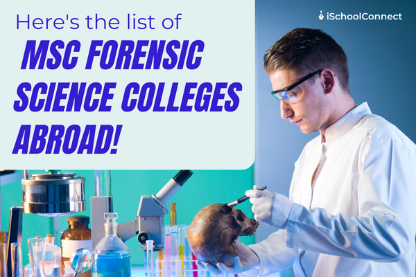 Top 5 MSc Forensic Science colleges abroad