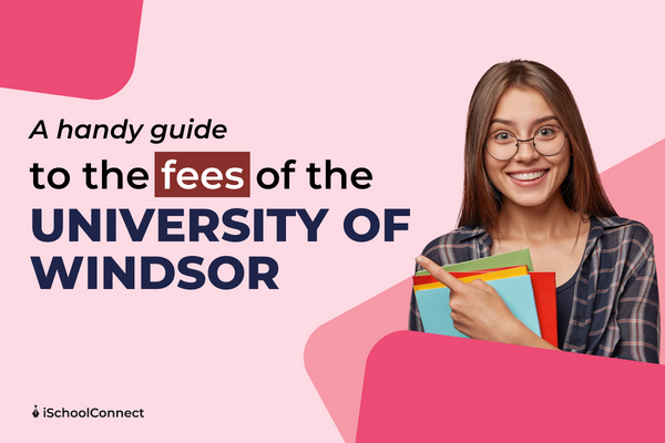 An introduction to the University of Windsor’s fees