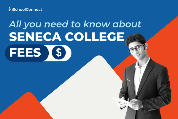 Seneca college fees - Everything you need to know