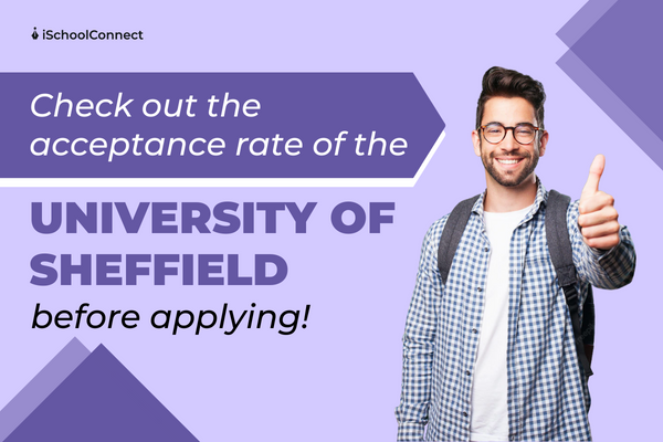 The University of Sheffield's acceptance rate and more!