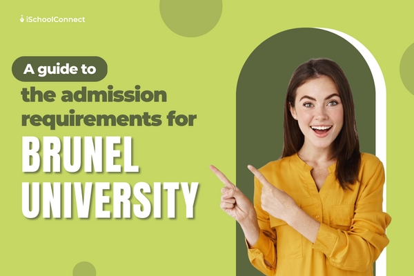 A dependable guide to Brunel University admission requirements