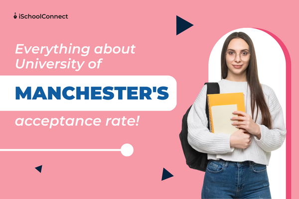 University of Manchester | All you need to know about the acceptance rates!