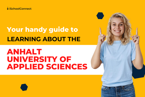 A complete guide to the Anhalt University of Applied Sciences