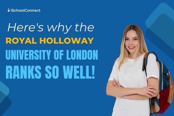 Top 5 reasons for the Royal Holloway University of London’s ranking