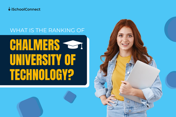 Your handy guide to Chalmers University of Technology’s ranking