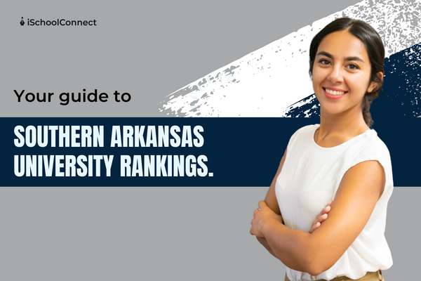 Southern Arkansas University’s ranking and more!