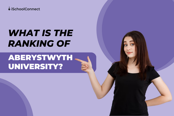 Aberystwyth University | Here’s everything you need to know about the rankings of this university!