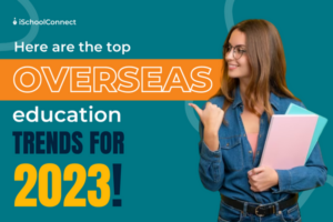 Top 10 overseas education trends in 2023 to look for!