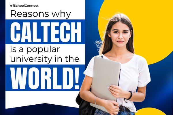 Caltech University Why Is It One Of The Top Universities Caltech University Why Is It One Of The Top Universities