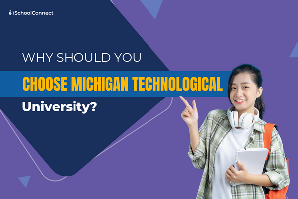 Michigan Technological University | Here’s everything you should know before studying at this university!
