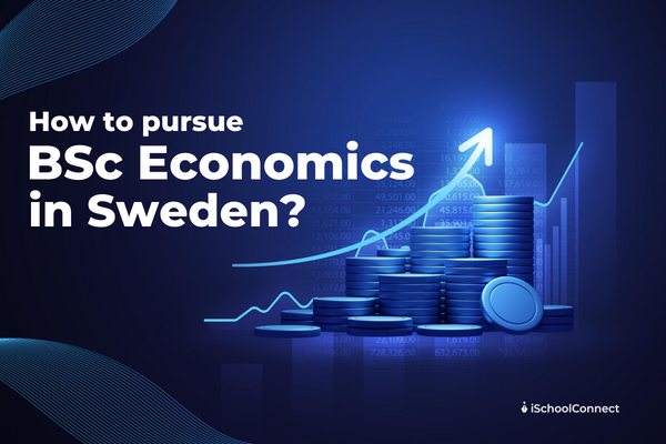 All you should know about pursuing B.Sc. Economics in Sweden!