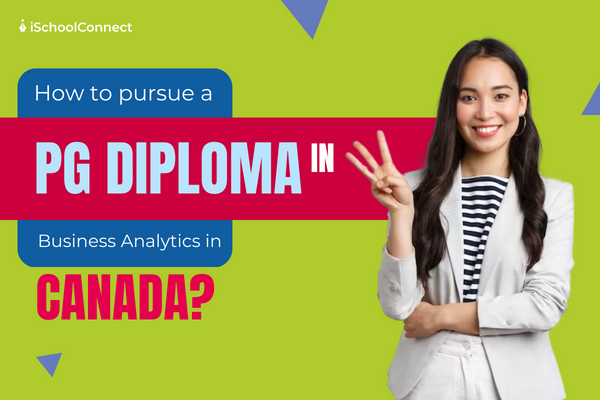 All you need to know before pursuing PG diploma business analytics in Canada