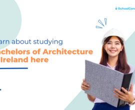 All you need to know about Bachelors of Architecture in Ireland
