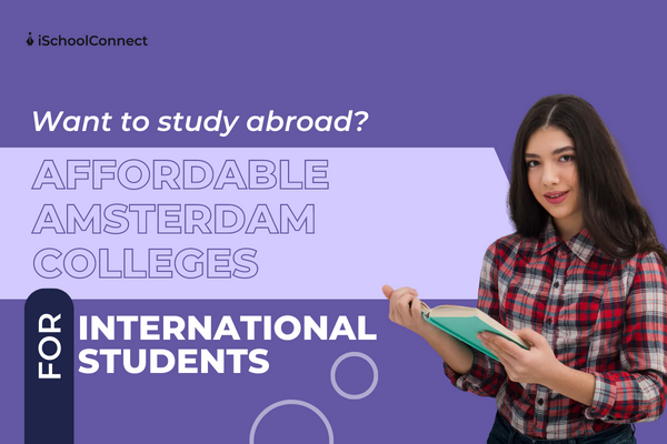 Affordable Amsterdam colleges for international students | Your handy guide to finding affordable colleges!