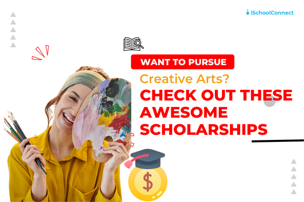 Scholarships for creative arts | Here’s everything you should know!