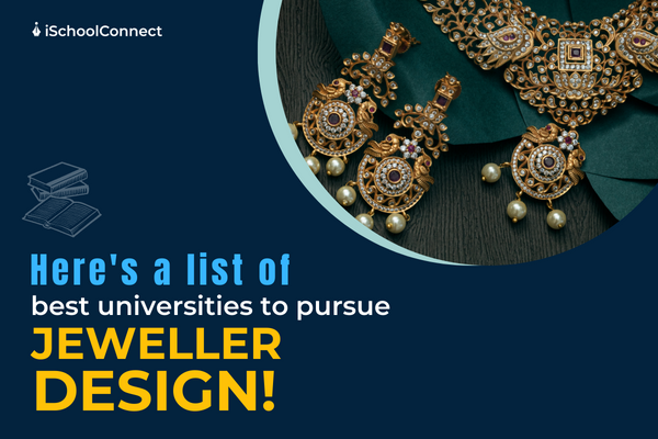 Here are the best universities abroad to pursue jewellery design!