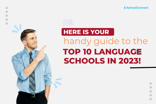 Here’s everything to know about the top 10 language schools in 2023!