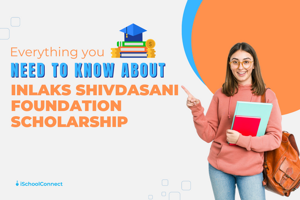 Here’s everything to know about the Inlaks Shivdasani Foundation Scholarships!
