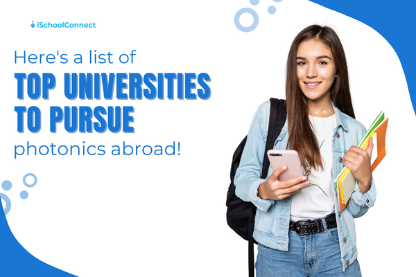 Universities to pursue photonics abroad | Your handy guide!