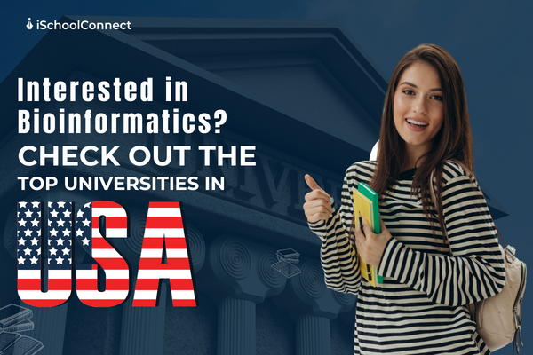 Here are the top universities to pursue bioinformatics in USA!