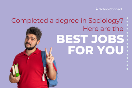 Best jobs for sociology degree | Here’s everything you should know!