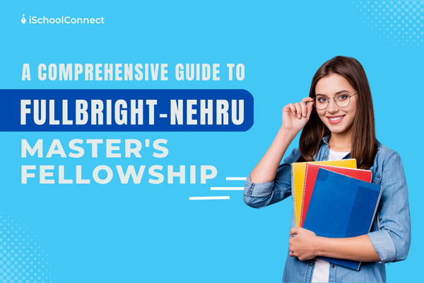 Here’s everything you should know about Fulbright-Nehru Master’s Fellowship!