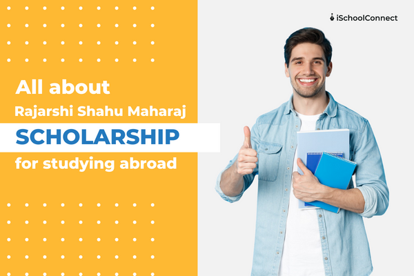 Your guide to Rajarshi Shahu Maharaj Scholarship for studying abroad