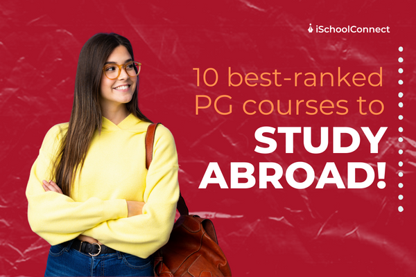 Top 10 PG Courses From Abroad | Your handy guide!