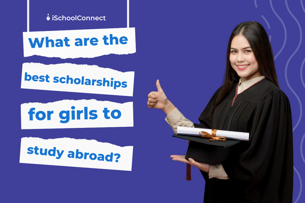 10 best scholarships for girls to study abroad