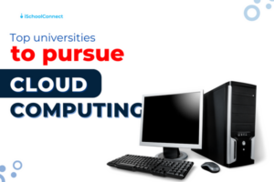 Cloud computing | Top 7 universities to fulfill your dreams!