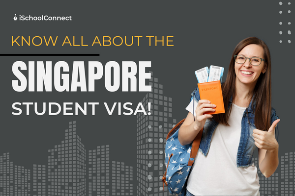 Here’s everything you should know about Singapore Student Visa!