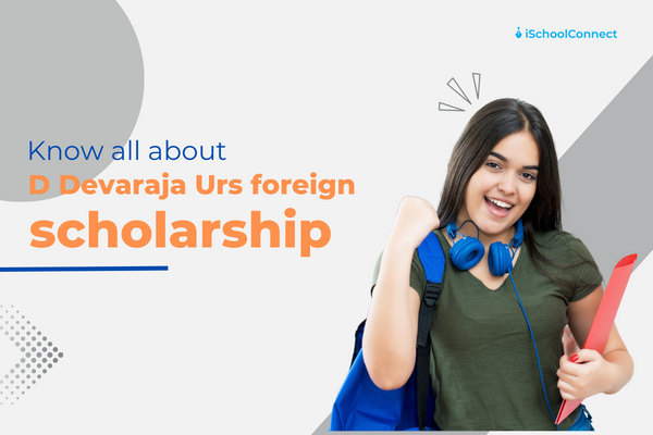 Everything you need to know about the D. Devaraj Urs Foreign Scholarship