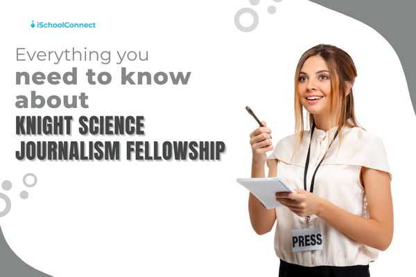 Here’s everything you should know about the Knight Science Journalism Fellowship!