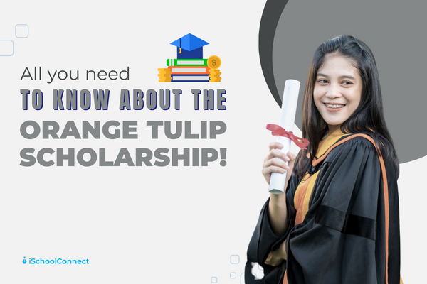 Here’s all you should know about Orange Tulip Scholarship!