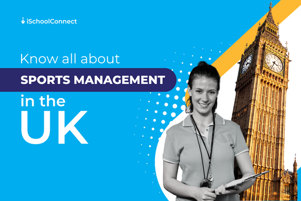 Sports management in the UK | Eligibility, top universities, admissions, and more