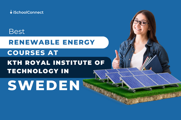 Renewable energy courses at KTH Royal Institute of Technology, Sweden | An ultimate guide