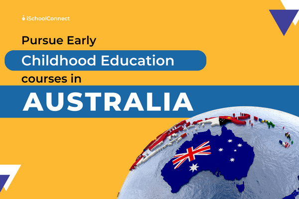Top early childhood education courses to pursue in Australia
