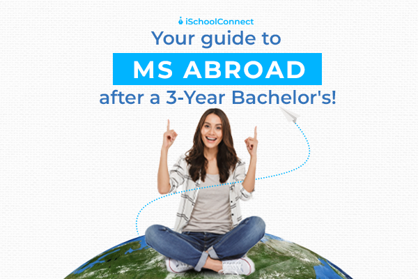 The roadmap to pursuing an MS abroad after a 3-year bachelor's degree