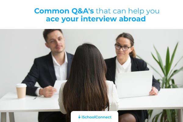 Ace your abroad interview | Common Q&A revealed