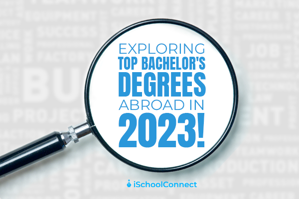 The top international bachelor's degrees to consider in 2023
