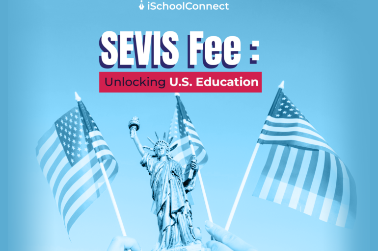 Understanding the SEVIS Fee for US Student Visas | All you need to know