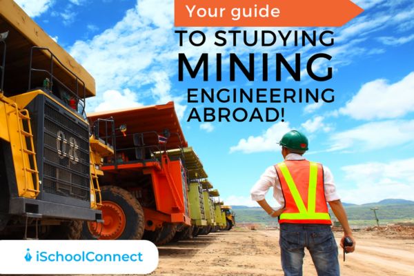 Studying mining engineering abroad | An essential guide