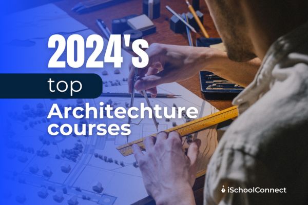 Top universities for architecture courses in 2024