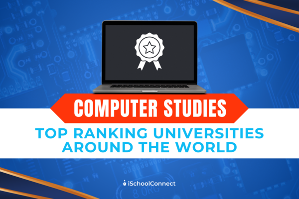 Study computer science abroad | Top ranking universities 2023!
