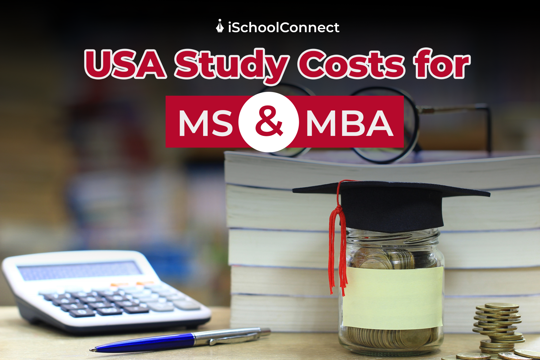 Cost of living and studying in the USA | A guide for MS and MBA students