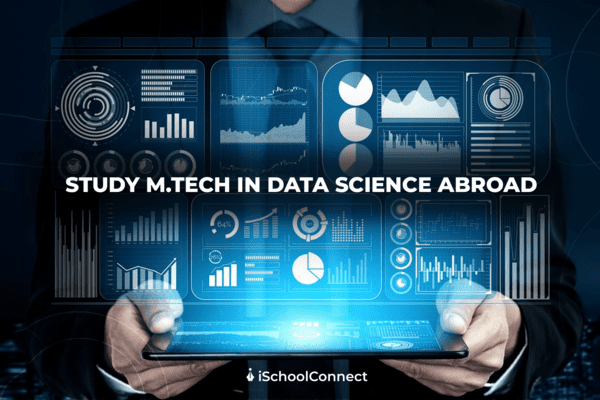 MTech in Data Science abroad | Universities, fees and scope